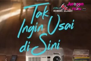 Tak Ingin Usai Disini Film Cinta yang Penuh Emosi